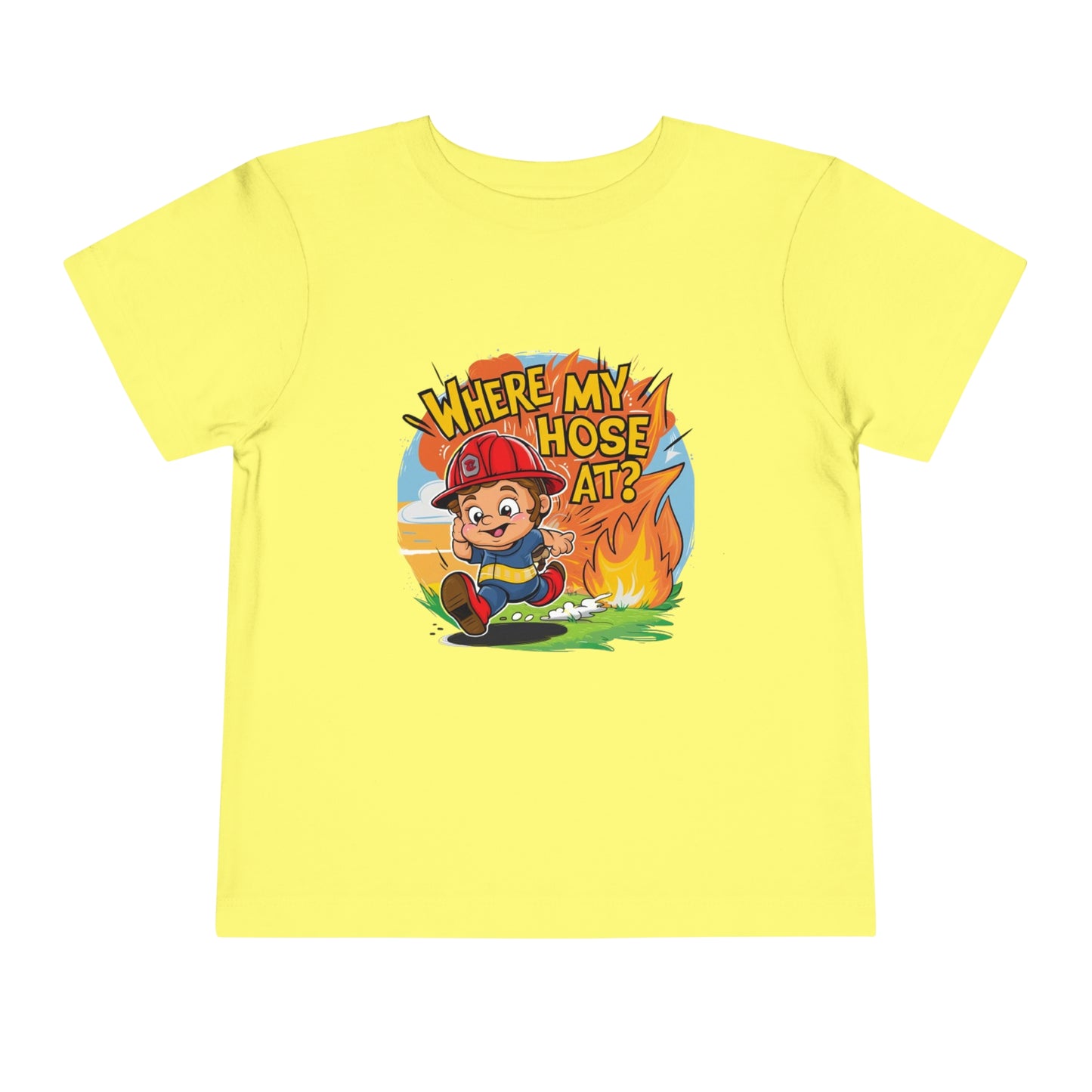 "FIRE FIGHTER - WHERE MY HOSE AT?" Toddler Short Sleeve Tee