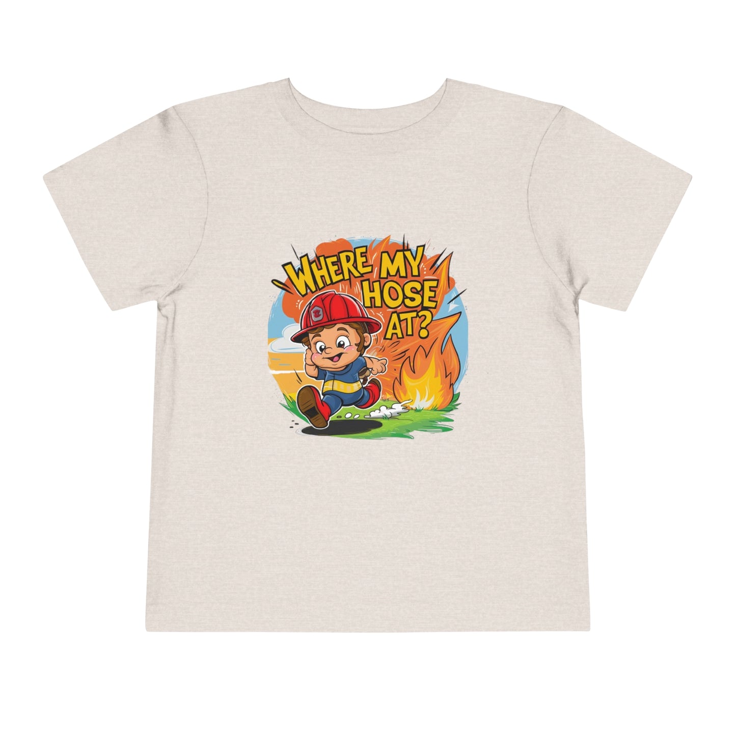 "FIRE FIGHTER - WHERE MY HOSE AT?" Toddler Short Sleeve Tee