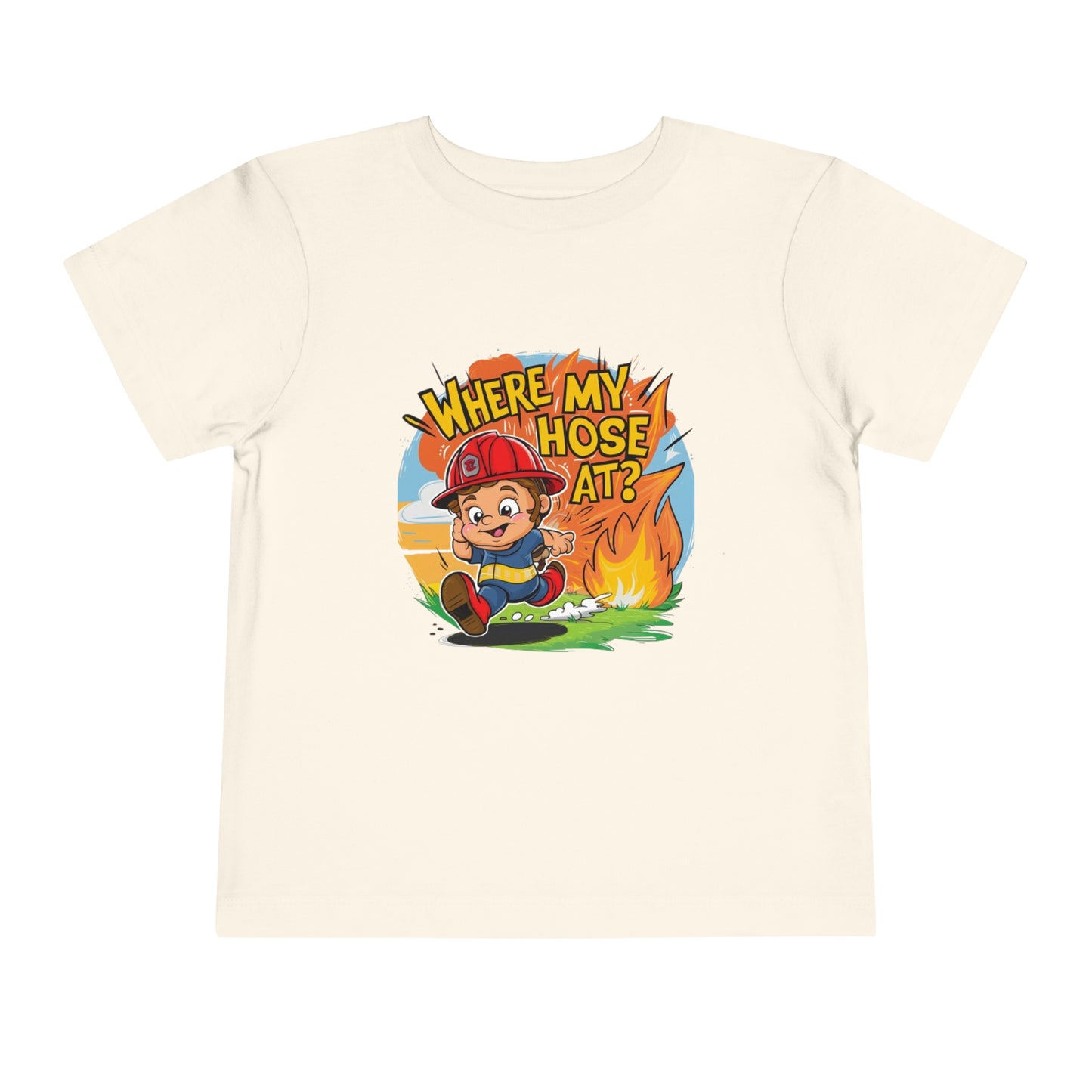 "FIRE FIGHTER - WHERE MY HOSE AT?" Toddler Short Sleeve Tee