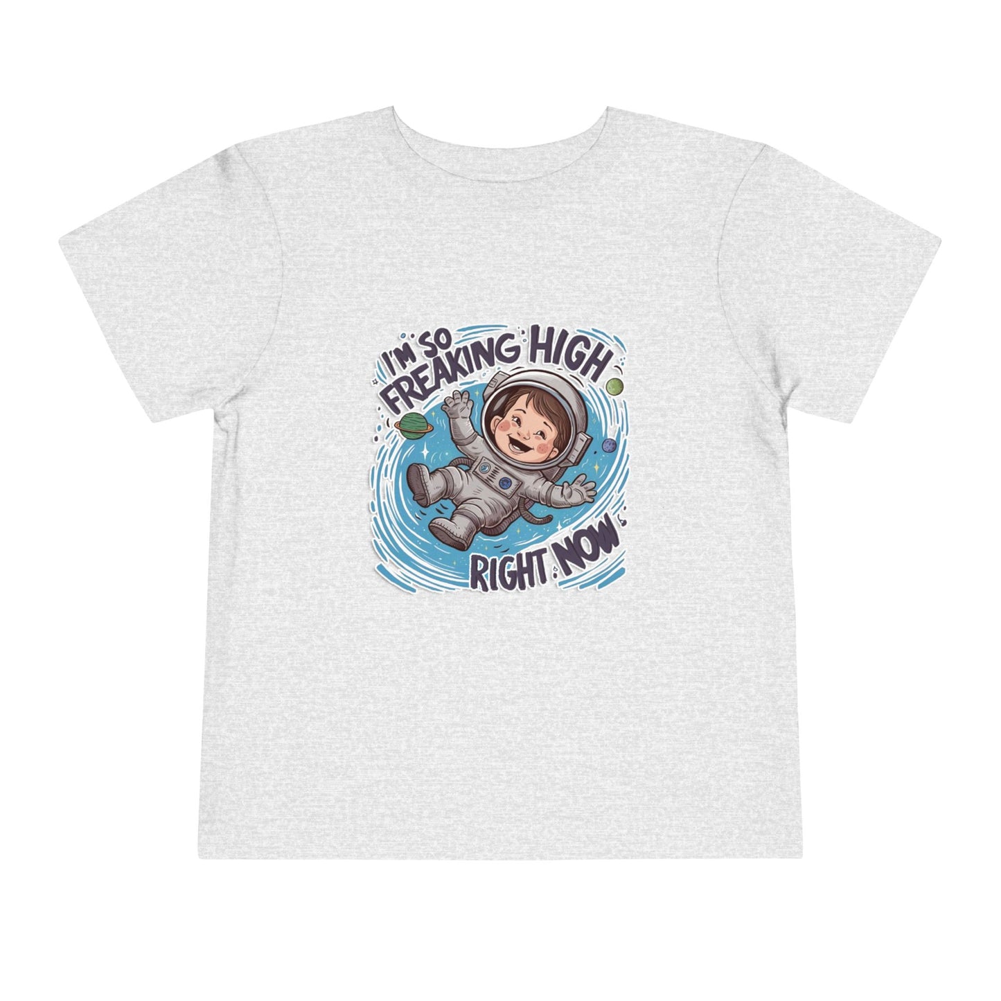 "I'M SO FREAKING HIGH RIGHT NOW" Toddler Short Sleeve Tee