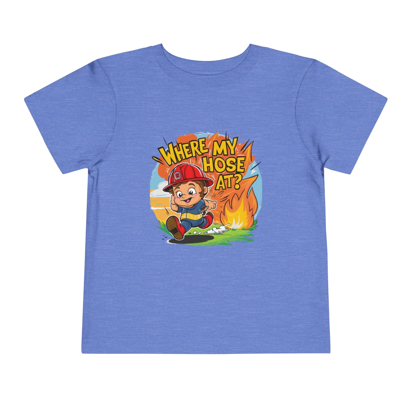 "FIRE FIGHTER - WHERE MY HOSE AT?" Toddler Short Sleeve Tee